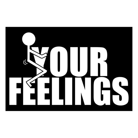 f*ck your feelings decal